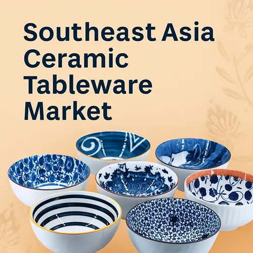 Southeast Asia Ceramic Tableware Market on the Rise: Opportunities for Bulk Buyers, Distributors, and Brand Owners