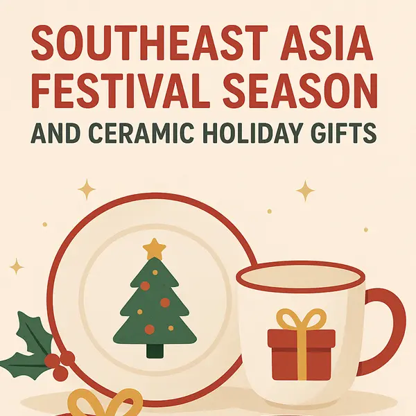 ASEAN Ceramics 2025 & Southeast Asia Holiday Ceramic Gift Market – Industry Report